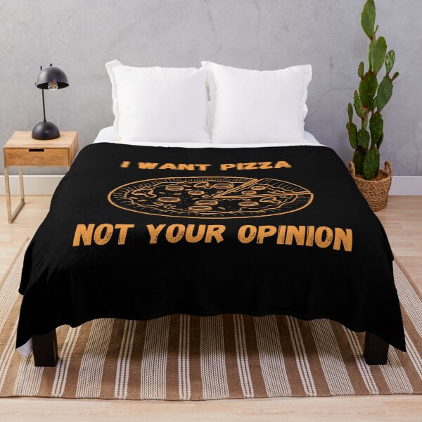 Item preview, I Want Pizza Not Your Opinion designed and sold by Your Favorite Shop.