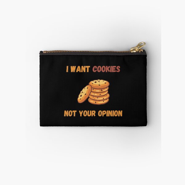 Item preview, I Want Cookies Not Your Opinion designed and sold by Your Favorite Shop.