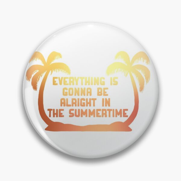 Item preview, Everything is gonna be alright in the summertime designed and sold by Becky-Marie.