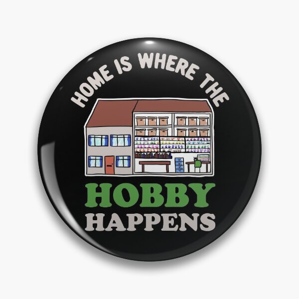 Item preview, Home is Where the Hobby Happens designed and sold by GeekyMumDesigns.