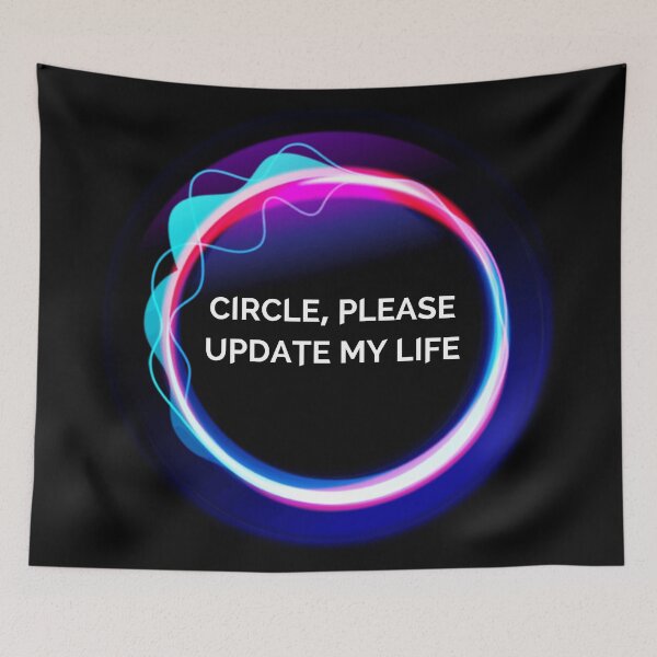 Item preview, Circle, Please Update My Life designed and sold by Shayli Kipnis.
