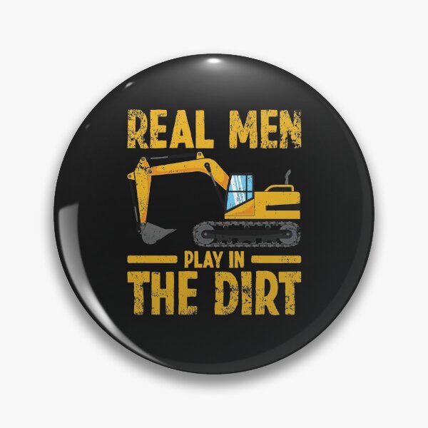 Item preview, Real Men Play in the Dirt Construction Excavator Operator  designed and sold by Team150Designz.