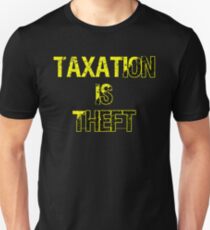 Taxation Is Theft Unisex T-Shirt