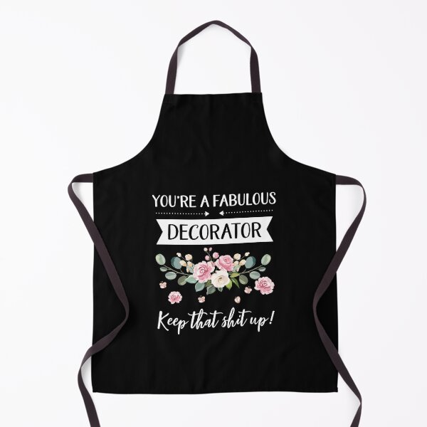 Item preview, You're A Fabulous Decorator Keep That Shit Up!, Decorator gift, gifts for her, best friend shirt Unique Gift Office Desk designed and sold by Orange Pieces.
