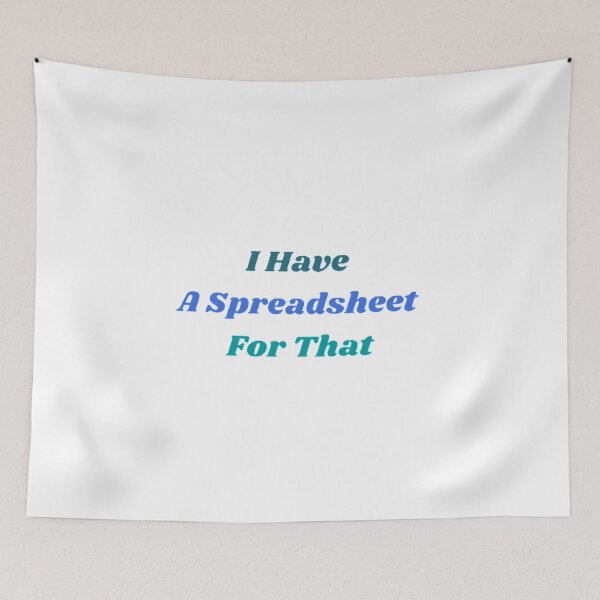 Item preview, I Have A Spreadsheet For That  designed and sold by Artistive.