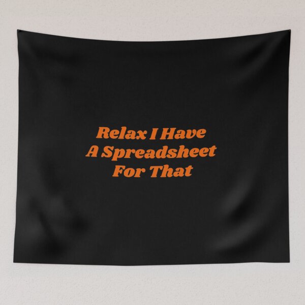 Item preview, Relax I Have A Spreadsheet For That designed and sold by Artistive.