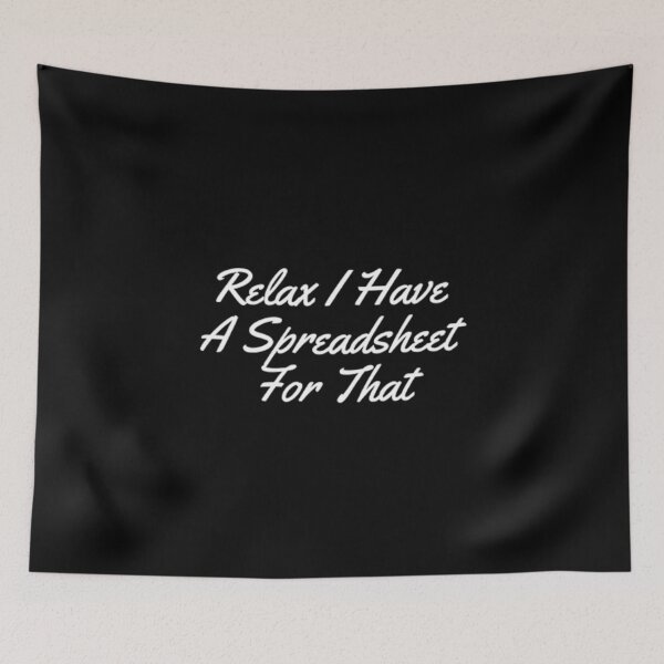 Item preview, Relax I Have A Spreadsheet For That designed and sold by Artistive.