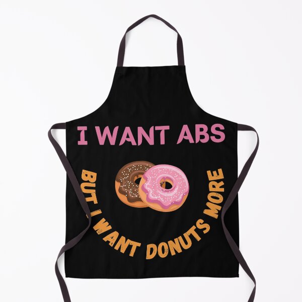 Item preview, I Want Abs But I Want Donuts More designed and sold by Your Favorite Shop.