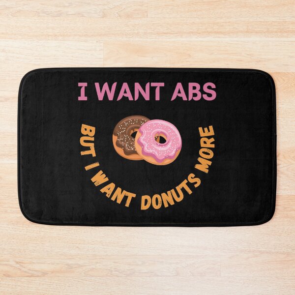 Item preview, I Want Abs But I Want Donuts More designed and sold by Your Favorite Shop.