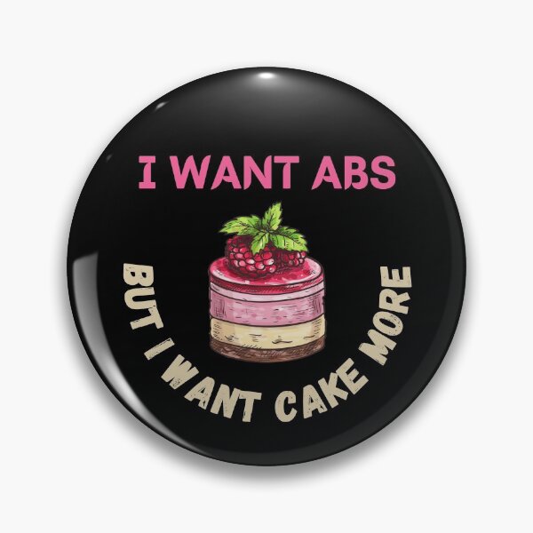 Item preview, I Want Abs But I Want Cake More designed and sold by Your Favorite Shop.
