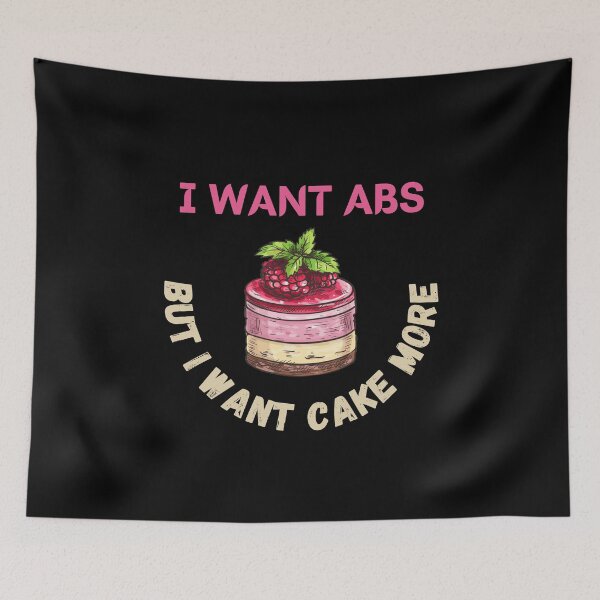 Item preview, I Want Abs But I Want Cake More designed and sold by Your Favorite Shop.
