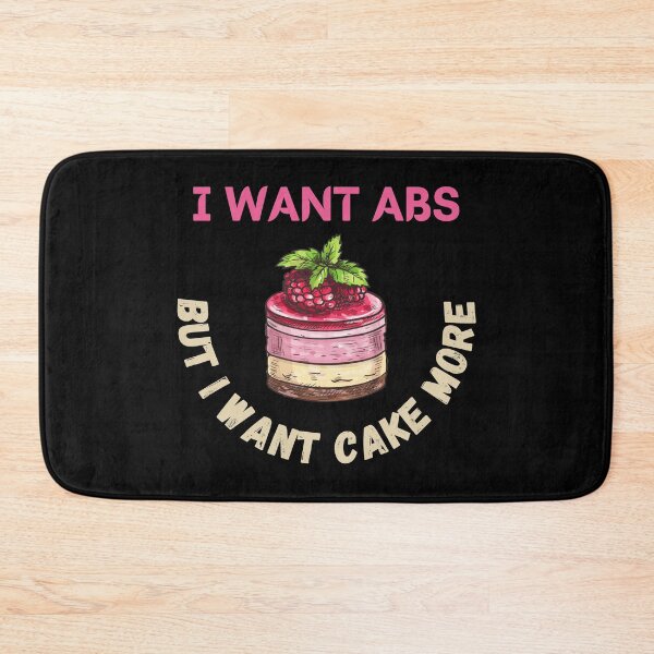 Item preview, I Want Abs But I Want Cake More designed and sold by Your Favorite Shop.