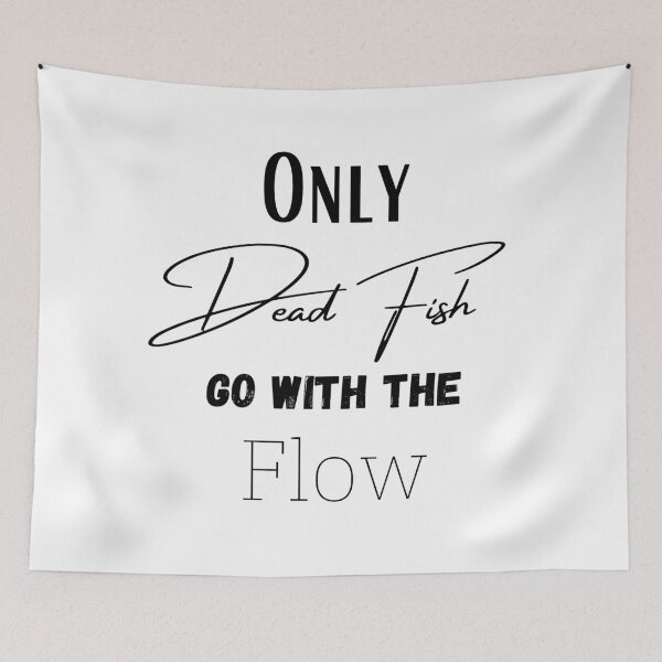 Item preview, Only Dead Fish Go With The Flow designed and sold by Harvey Bell.