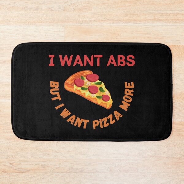 Item preview, I Want Abs But I Want Pizza More designed and sold by Your Favorite Shop.