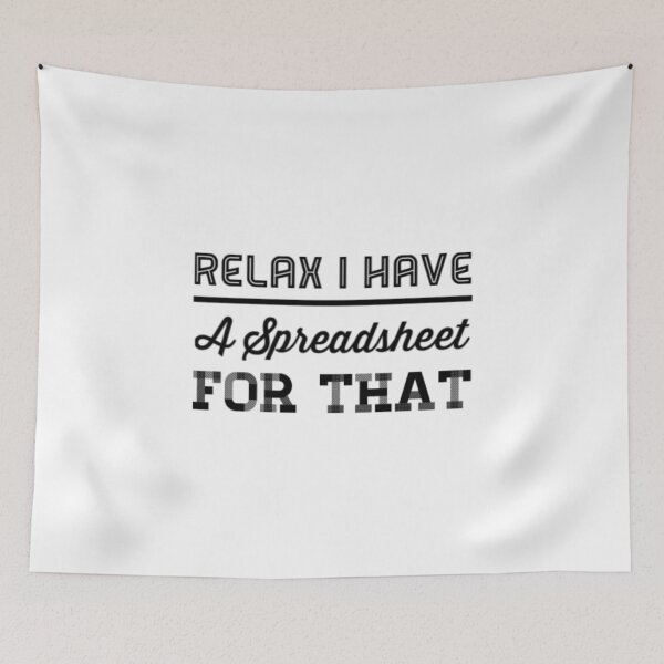 Item preview, Relax I Have A Spreadsheet For That  designed and sold by Artistive.