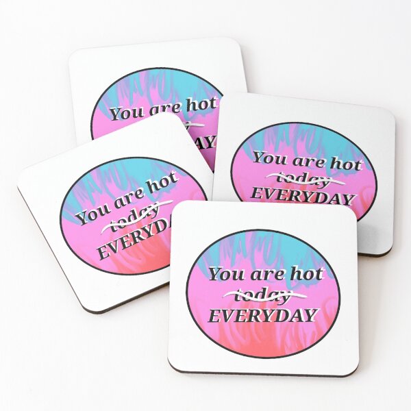 Item preview, You are hot EVERYDAY designed and sold by OneDrawingGirl.