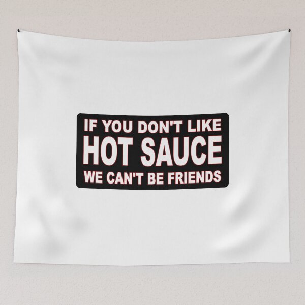 Item preview, if you don't like hot sauce we can't be friends, funny hot sauce, hot sauce lover designed and sold by baingraphics.