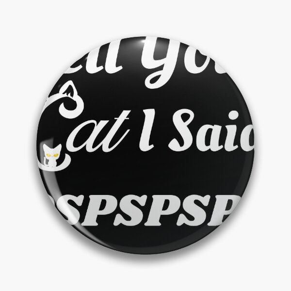 Item preview, Tell Your Cat I Said PsPsPsPs designed and sold by WordArtDesign.