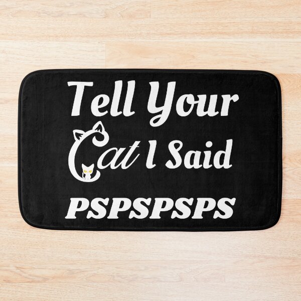 Item preview, Tell Your Cat I Said PsPsPsPs designed and sold by WordArtDesign.