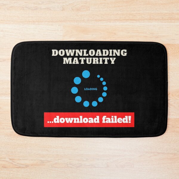 Item preview, Downloading Maturity... Download Failed - Funny Immature Joke designed and sold by Funkykex.