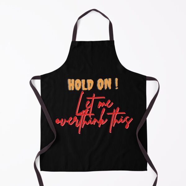 Item preview, Hold on let me over think this designed and sold by Chidokart.