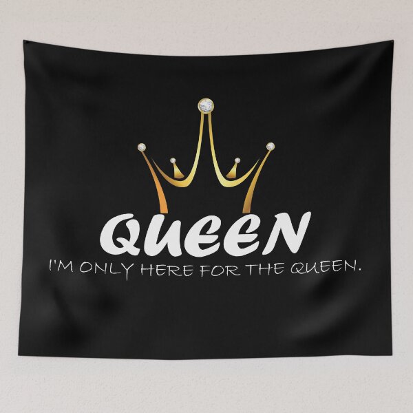 Item preview, queen - i'm only here for the queen - love designed and sold by cruzzcreation.