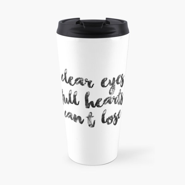 Clear Eyes Full Hearts Travel Mug