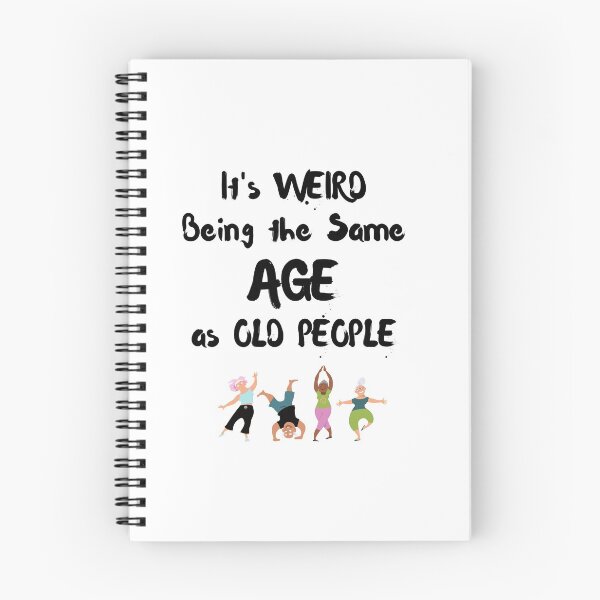 Item preview, It's Weird Being The Same Age As Old People  designed and sold by 52andretired.
