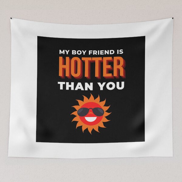 Item preview, My boyfriend is hotter than you designed and sold by BeeMeCreative.