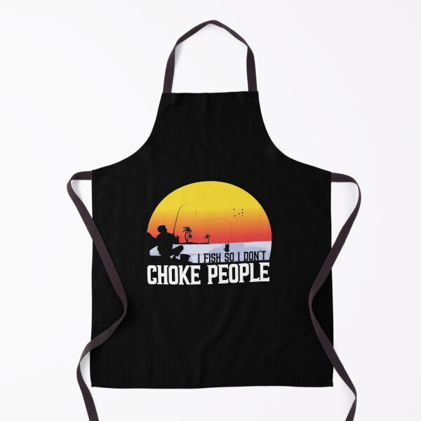 Item preview, I Fish So I Don't Choke People designed and sold by plussorn.