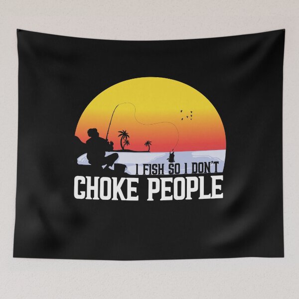 Item preview, I Fish So I Don't Choke People designed and sold by plussorn.
