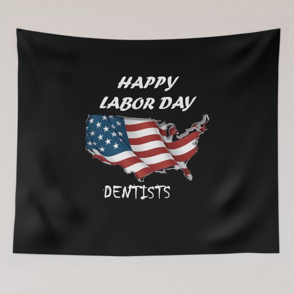 Item preview, HAPPY LABOR DAY FOR dentists designed and sold by Anoirshop ⭐⭐⭐⭐⭐.
