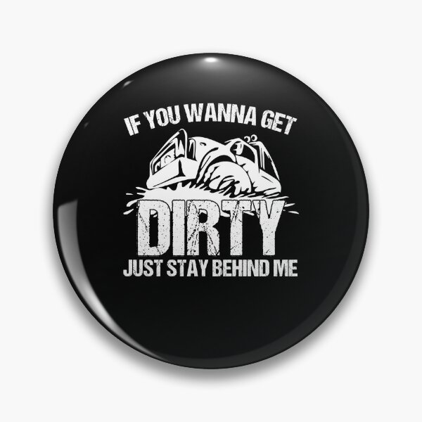 Item preview, If You Wanna Get Dirty Just Stay Behind Me Mud Racing Fans designed and sold by Nessshirts.