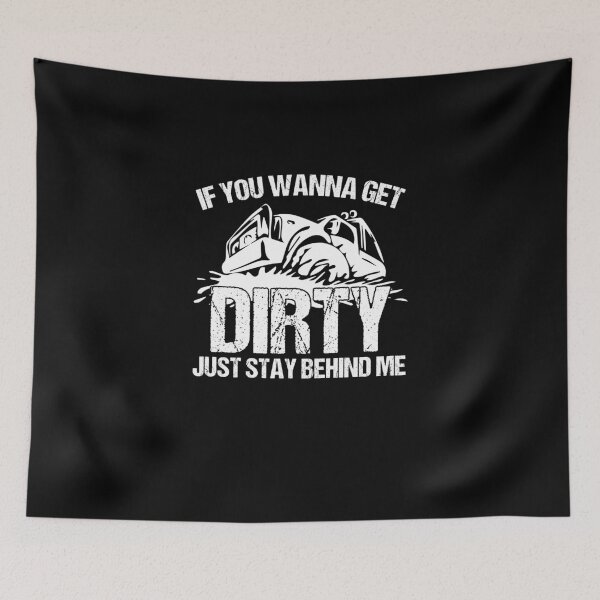 Item preview, If You Wanna Get Dirty Just Stay Behind Me Mud Racing Fans designed and sold by Nessshirts.