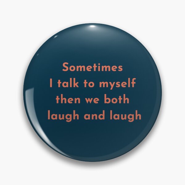 Item preview, Sometimes I Talk To Myself Then We Both Laugh And Laugh designed and sold by Magic-Stone.