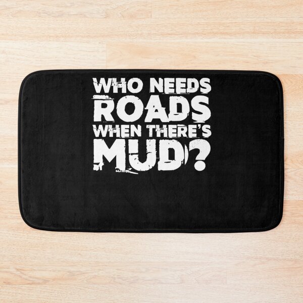 Item preview, Who Needs Roads When Theres Mud Off-road Motorsport designed and sold by Nessshirts.