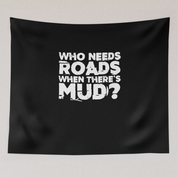 Item preview, Who Needs Roads When Theres Mud Off-road Motorsport designed and sold by Nessshirts.