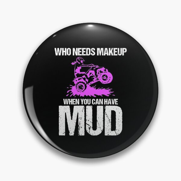 Item preview, Who Needs Makeup When You Can Have Mud Dirt Back Roads designed and sold by Nessshirts.