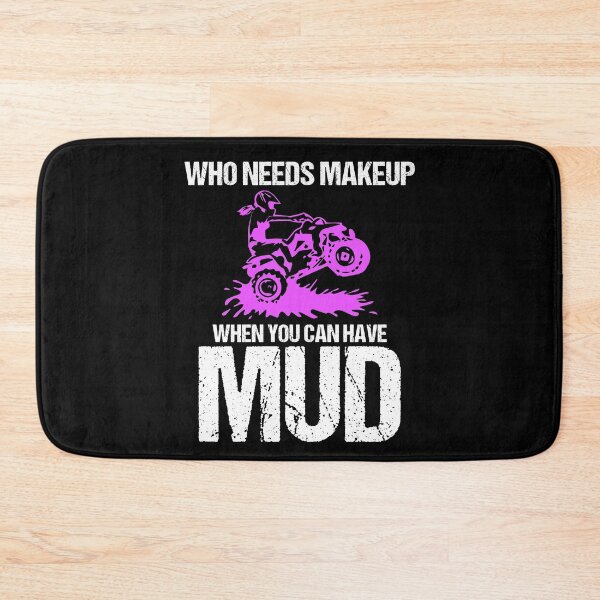 Item preview, Who Needs Makeup When You Can Have Mud Dirt Back Roads designed and sold by Nessshirts.