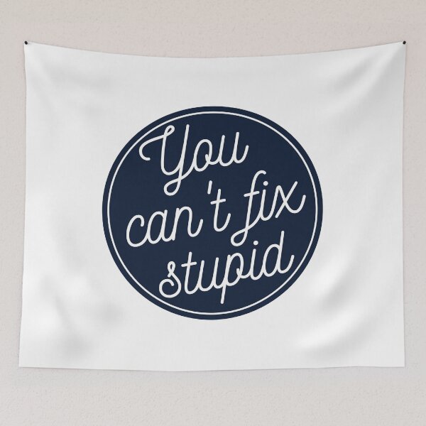 Item preview, You Can't fix stupid Navy and White designed and sold by wildwhimsical.