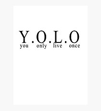 YOLO - You only live once Photographic Print