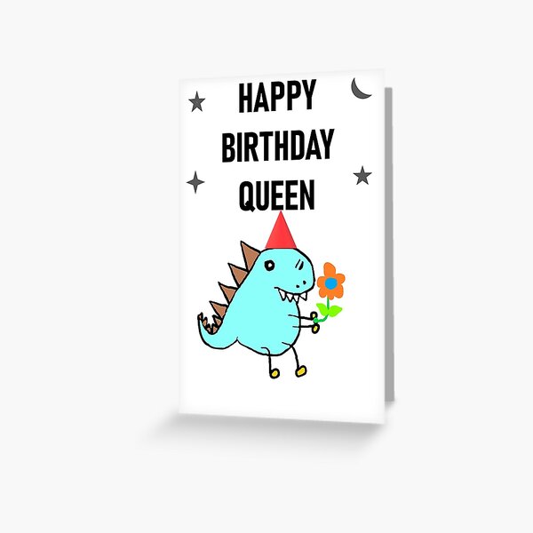 HAPPY BIRTHDAY QUEEN Greeting Card