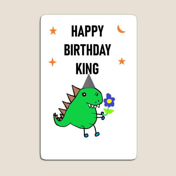 HAPPY BIRTHDAY KING Magnet