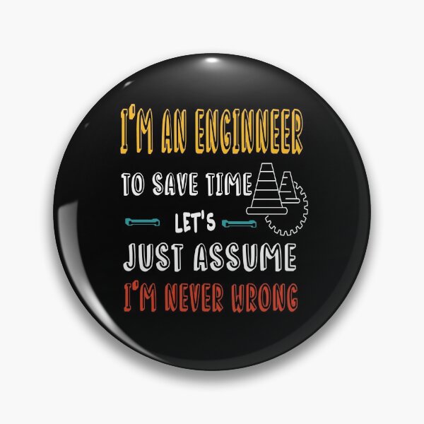 Item preview, I'm A Engineer To Save Time Just Assume i'm Never Wrong-Funny Engineer Saying- Mechanical Engineer-Unique Design Gift Idea For Enginneer To Be designed and sold by Rassitni.