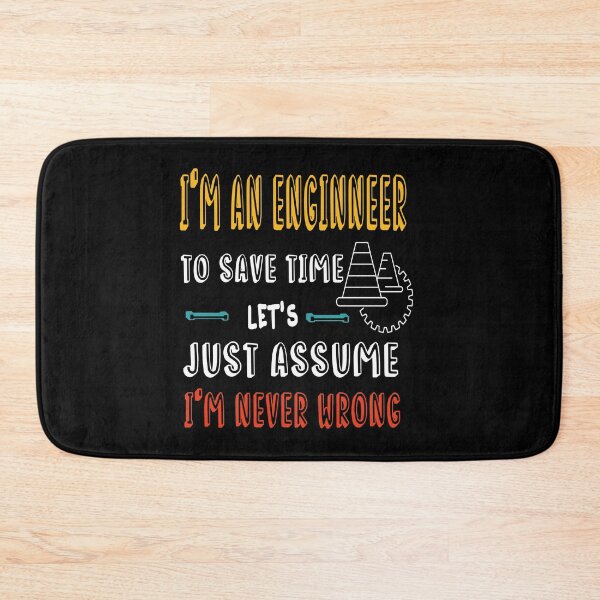 Item preview, I'm A Engineer To Save Time Just Assume i'm Never Wrong-Funny Engineer Saying- Mechanical Engineer-Unique Design Gift Idea For Enginneer To Be designed and sold by Rassitni.