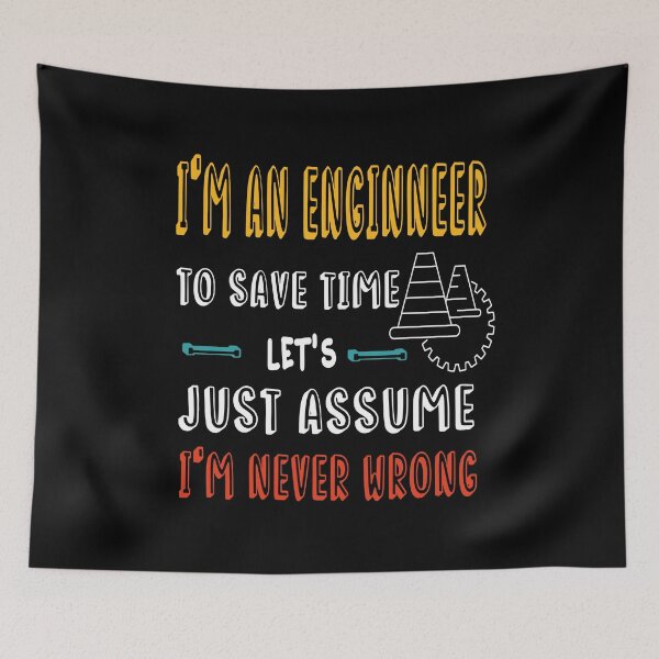 Item preview, I'm A Engineer To Save Time Just Assume i'm Never Wrong-Funny Engineer Saying- Mechanical Engineer-Unique Design Gift Idea For Enginneer To Be designed and sold by Rassitni.