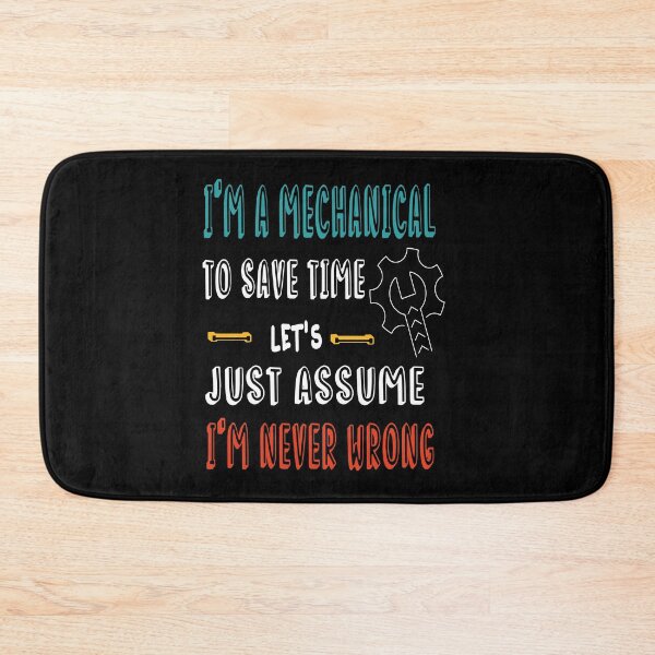 Item preview, I'm A Mechanical To Save Time Just Assume I'm Never Wrong, Mechanical Enginner-Engineering Student-Mechanical Engineer Black And White designed and sold by Rassitni.