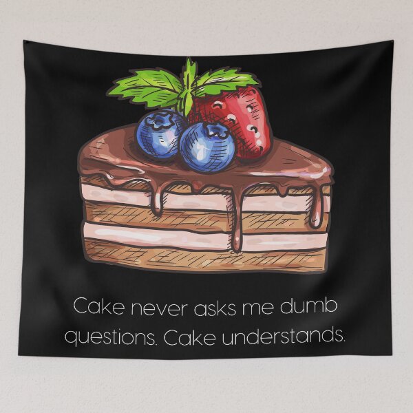 Item preview, Chocolate Cake. Cake never asks me dumb questions. Cake understands. designed and sold by fowons.