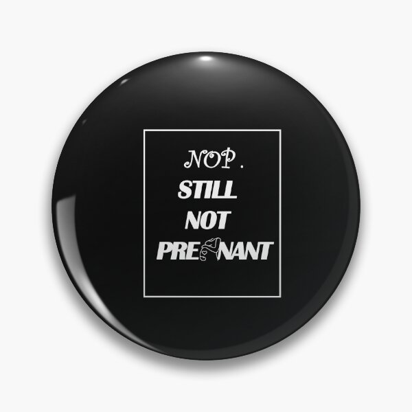 Item preview, Nope Still Not Pregnant :Funny Gift idea for married women & siblings designed and sold by dorento07.