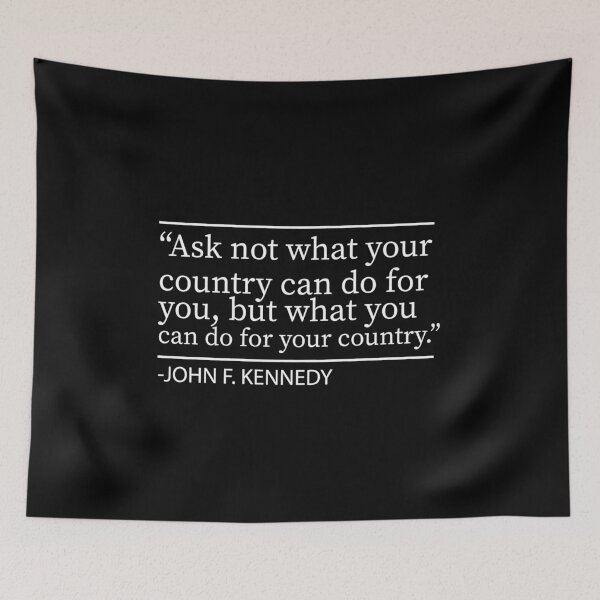 Item preview, Ask not what your country can do for you, John F. Kennedy quote designed and sold by Ilyas912.